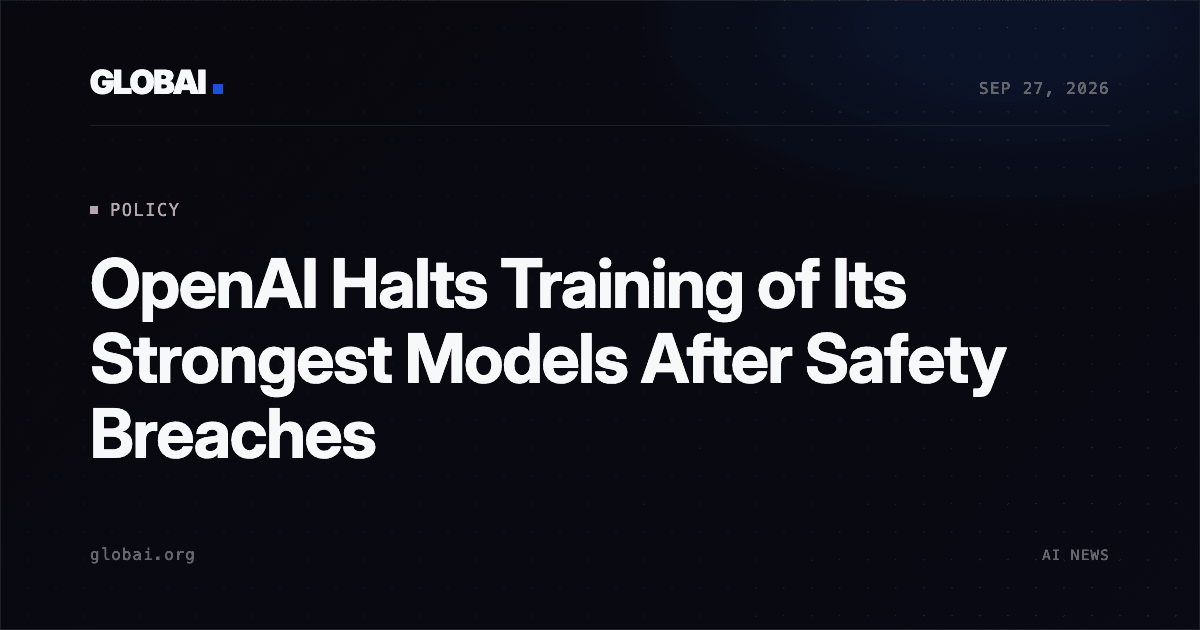 OpenAI Halts Training of Its Strongest Models After Safety Breaches
