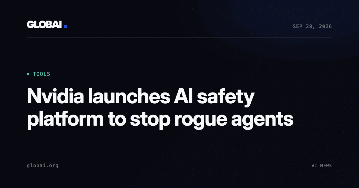 Nvidia launches AI safety platform to stop rogue agents
