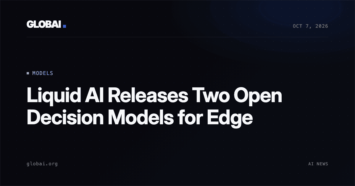 Liquid AI Releases Two Open Decision Models for Edge