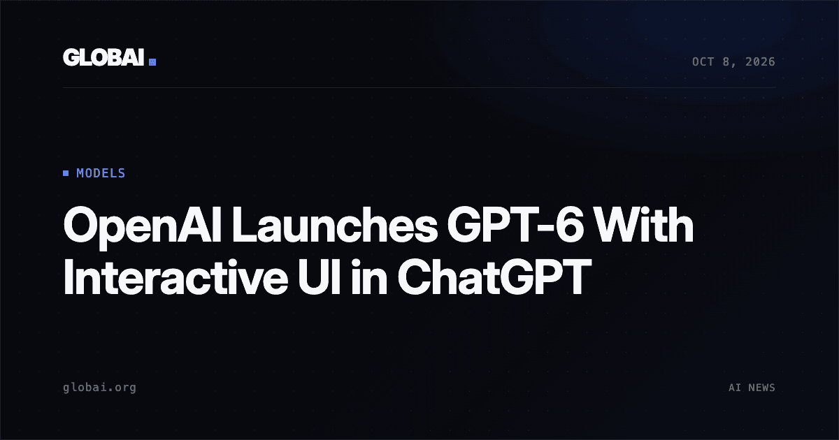 OpenAI Launches GPT-6 With Interactive UI in ChatGPT