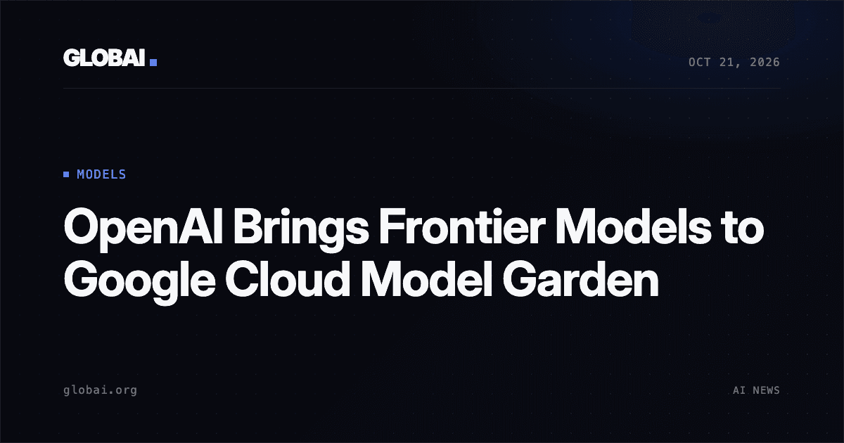 OpenAI Brings Frontier Models to Google Cloud Model Garden