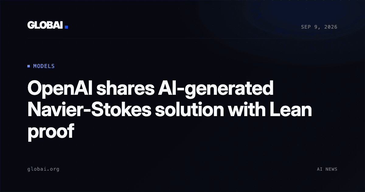 OpenAI shares AI-generated Navier-Stokes solution with Lean proof