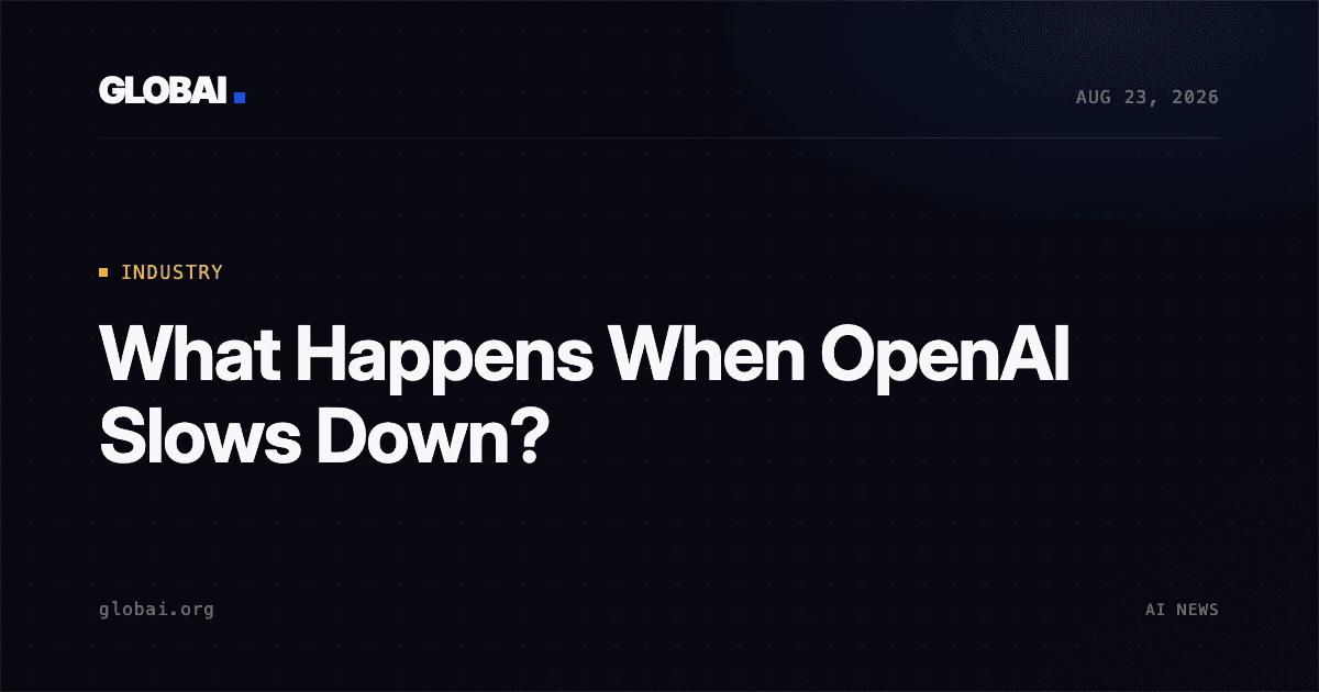 What Happens When OpenAI Slows Down?