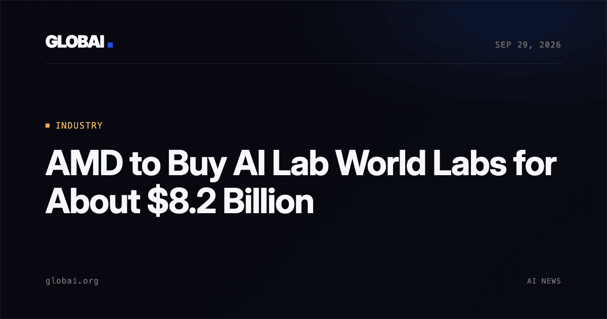 AMD to Buy AI Lab World Labs for About $8.2 Billion
