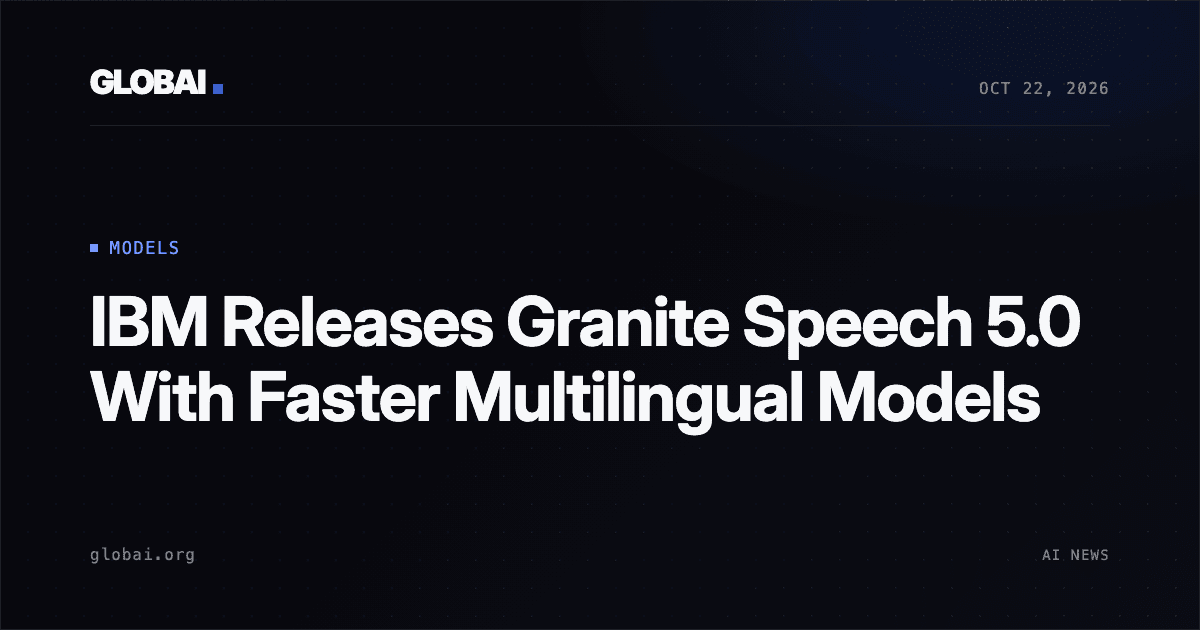 IBM Releases Granite Speech 5.0 With Faster Multilingual Models