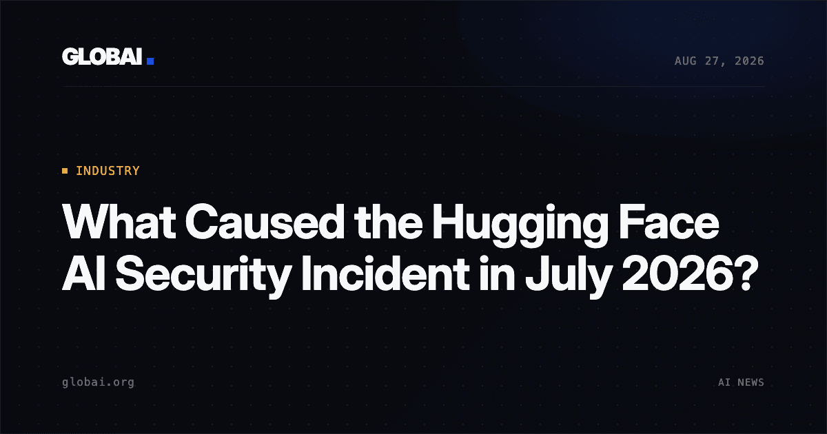 What Caused the Hugging Face AI Security Incident in July 2026?